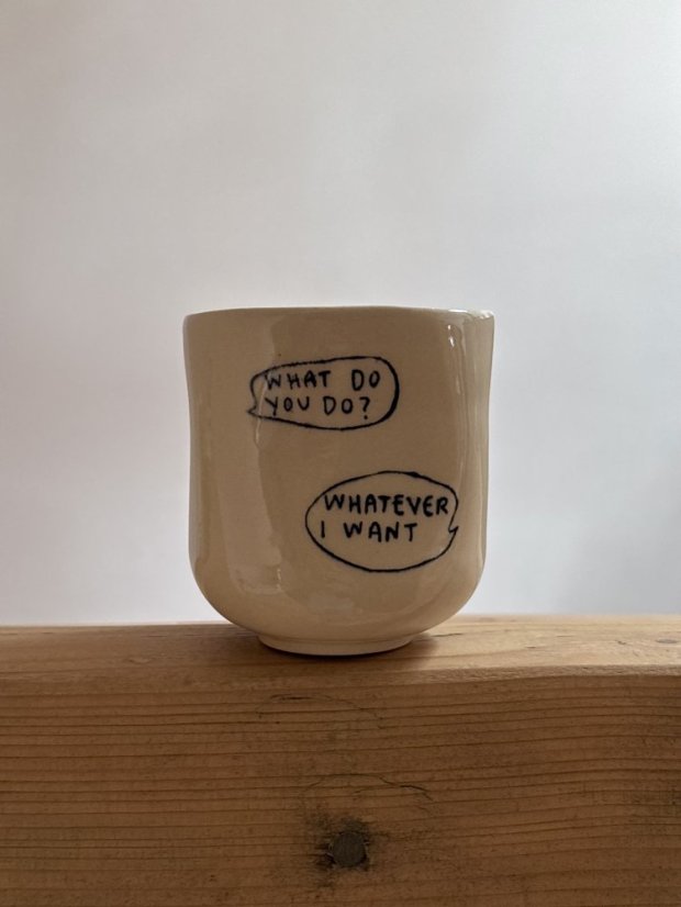 Hug Mug - What do you do? / Whatever I want